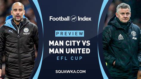 Man City v Man Utd prediction, team news, live stream | EFL Cup