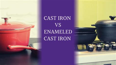 Cast Iron Vs. Enameled Cast Iron