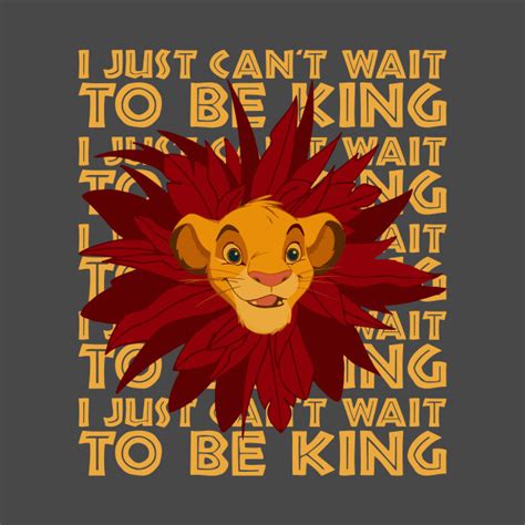 I just can't wait to be king - Lion King - T-Shirt | TeePublic