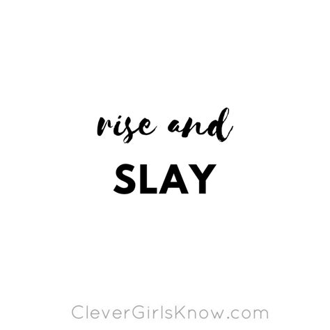 Rise and slay Girl Quotes, Love Of My Life, Slay, Clever, Motivational ...