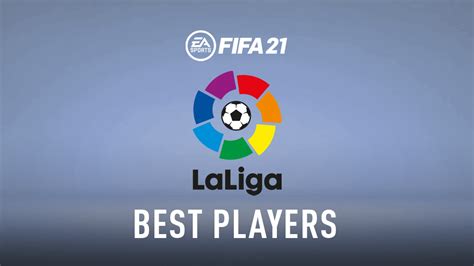 FIFA 21 – La Liga Best Players (Top GKs, Defenders, Midfielders & Attackers) – FIFPlay