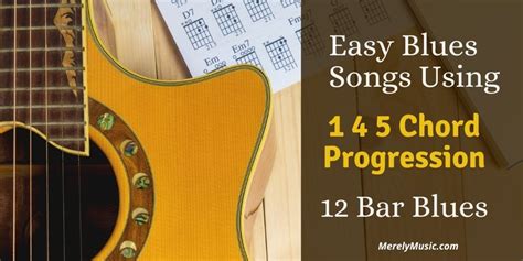 Easy Blues Songs Using 1 4 5 Chord Progression, 12 Bar Blues