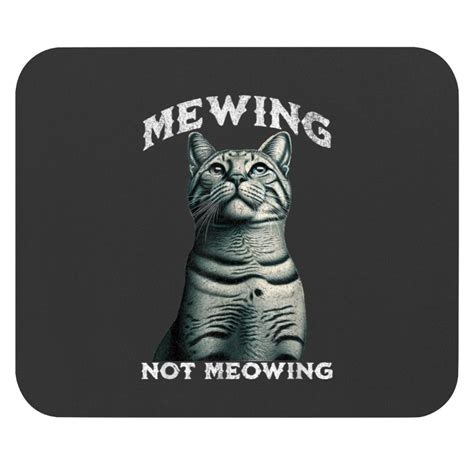 Funny Mewing Cat Meme Looksmaxxing Meme Mewing No Meowing Mouse Pads sold by FunnyLife | SKU ...