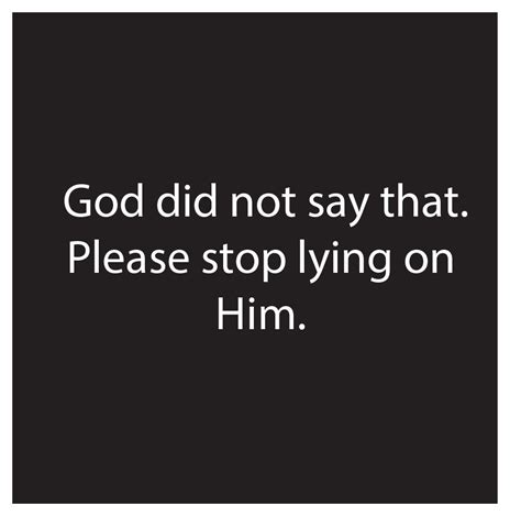 Stop lying! | Stop lying, Sayings, Quotes