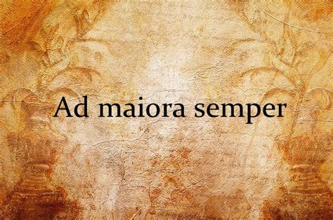 Ad maiora semper significato e traduzione