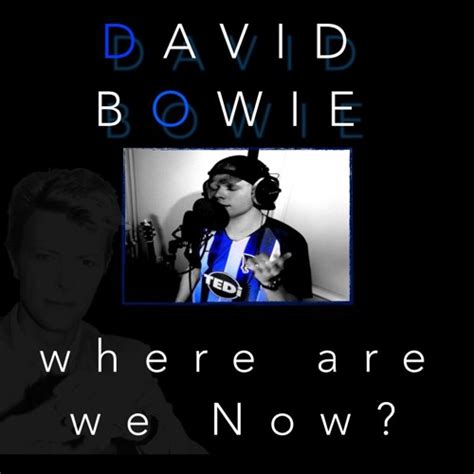 Stream David Bowie - Where Are We Now? (Cover) by DevinGademan | Listen ...