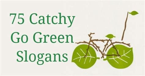 75 Catchy Go Green Slogans With Pictures and Posters | Go green slogans, Slogan on save ...