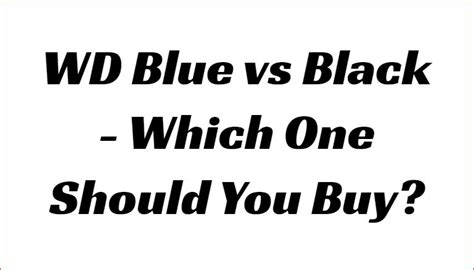 WD Blue vs Black HDD: Pick the Perfect Drive (USA)