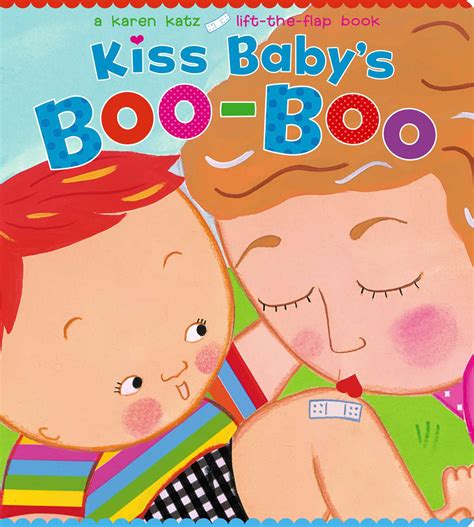 Kiss Baby's Boo-Boo | Book by Karen Katz | Official Publisher Page | Simon & Schuster