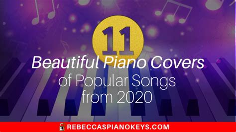 11 Beautiful Piano Covers of Pop Songs from 2020 | Rebecca's Piano Keys