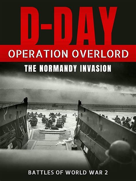 Watch D-Day: Operation Overlord - The Normandy Invasion (Battles of ...