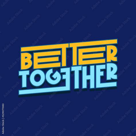 Better Together. Quote. Quotes design. Lettering poster. Inspirational and motivational quotes ...