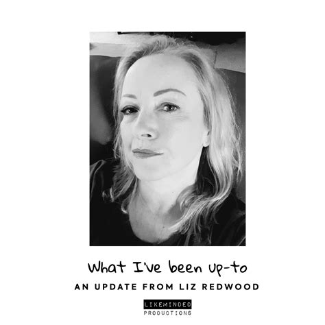 What I've been up-to - An update from Liz Redwood — Likeminded Productions