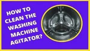 How do you clean the washing machine agitator?