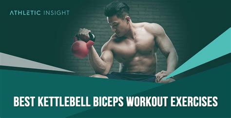 Best Kettlebell Biceps Workout Exercises - Athletic Insight