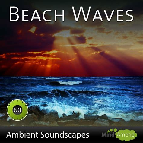 Beach Waves 1, 8, 10 or 12 Hour Versions - Mind Amend