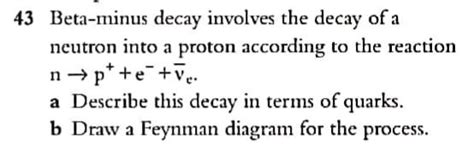 Solved 43 Beta-minus decay involves the decay of a neutron | Chegg.com