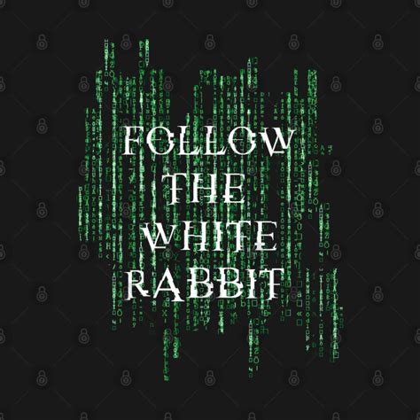 Follow the white rabbit - Matrix - Matrix - T-Shirt | TeePublic