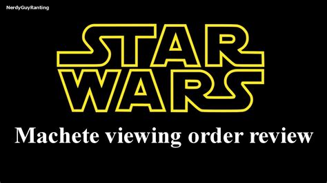 Star Wars "Machete Viewing Order" Review - YouTube