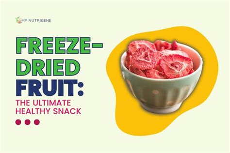 Why Freeze-Dried Fruit is the Ultimate Healthy Snack - My Nutrigene