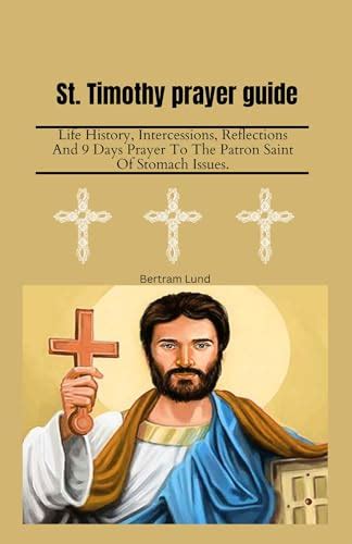 St. Timothy prayer guide : Life History, Intercessions, Reflections And ...