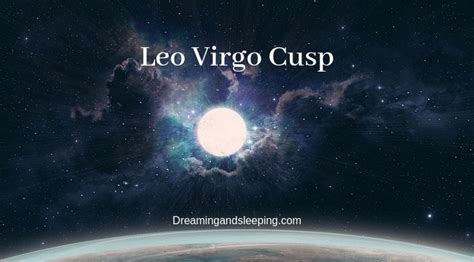 Leo Virgo Cusp – Dates, Man, Woman, Compatibility