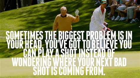 Jack Nicklaus Quotes - Sometimes the biggest problem | Jack nicklaus, Golf quotes, Golf mom