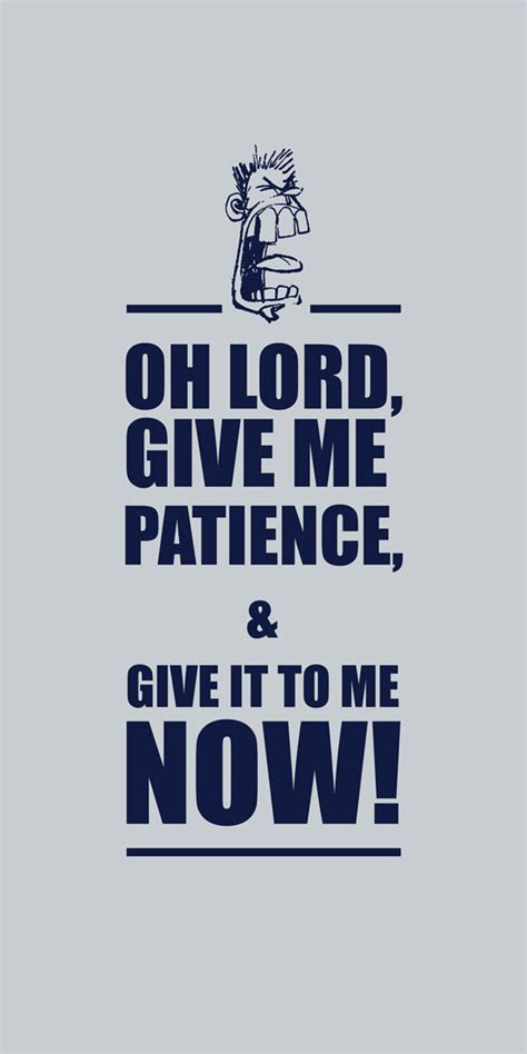 Lord Give Me Patience Quotes. QuotesGram