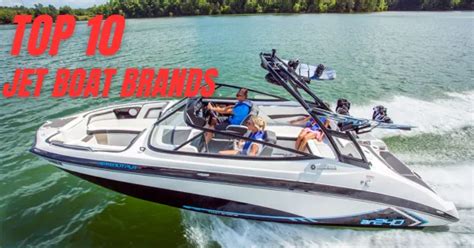 The Top 10 Jet Boat Brands For All Your Water Adventures