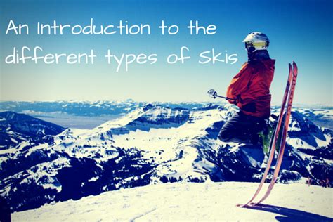 An introduction to different types of skis | Mountain Heaven Guide