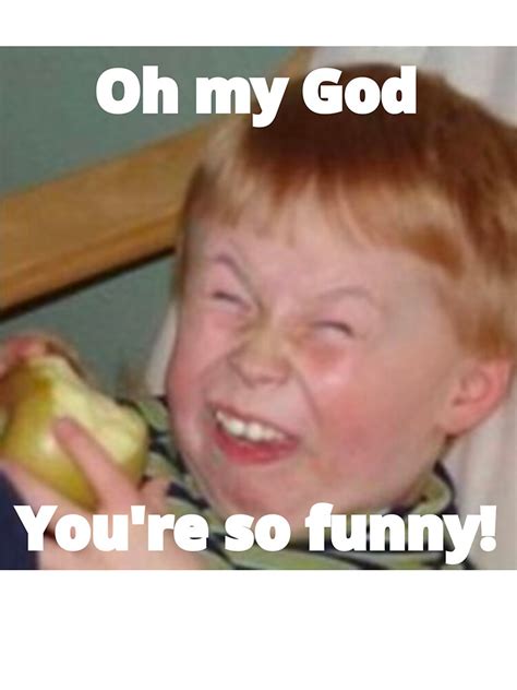 "You are so Funny Sarcastically Laughing Kid sarcasm meme" Kids T-Shirt for Sale by punnyfunny ...