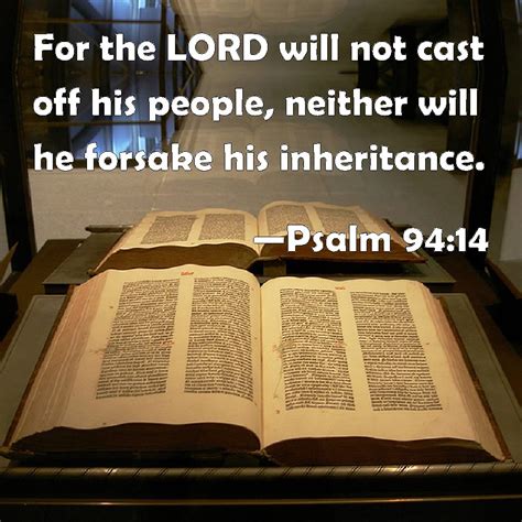 Psalm 94:14 For the LORD will not cast off his people, neither will he ...