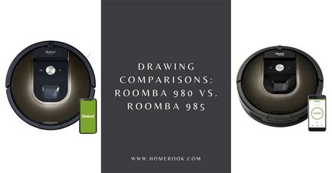 Drawing Comparisons: Roomba 980 Vs. Roomba 985 - Home Rook