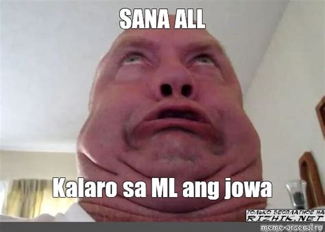 Meme: "SANA ALL Kalaro sa ML ang jowa" - All Templates - Meme-arsenal.com