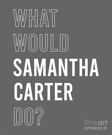 What Would Samantha Carter Do Stargate SG 1 Fan Poster by Lan Nguyen - Pixels