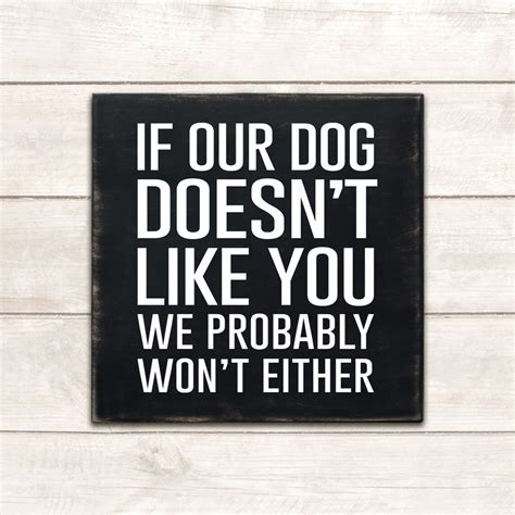 Funny Dog Sign Funny Pet Gift Dog Wood Sign Dog Mom Dog Dad If Our Dog Doesn't Like You - Etsy