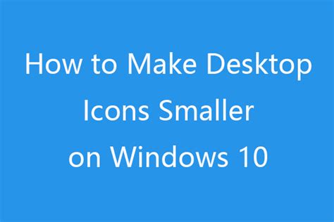 How to Make Desktop Icons Smaller on Windows 10 – 5 Ways - MiniTool