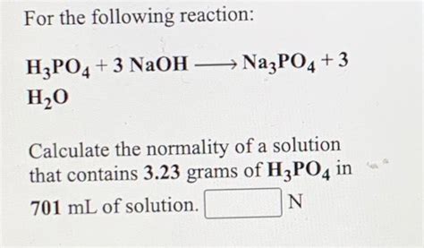 Solved For the following reaction: H3PO4 + 3 NaOH —— Na3PO4 | Chegg.com