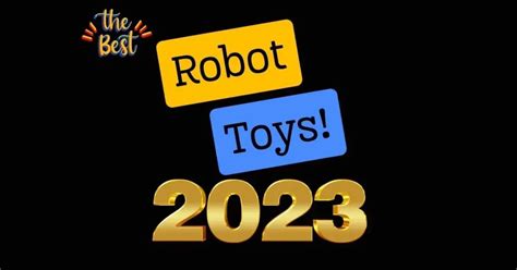 Best Robot Toys 2023: Explore the Best in the Latest Tech Play | Robots and Toys