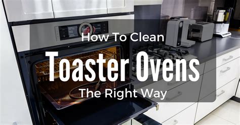 How to Clean Toaster Oven And Some Tips You Should Know