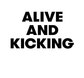 Alive And Kicking Meaning - soakploaty