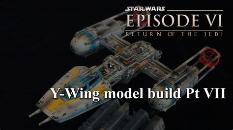 Bandai Y-Wing Model Build Pt VII Final Reveal and paint - YouTube