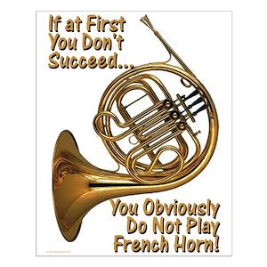 Funny French Horn Posters - CafePress