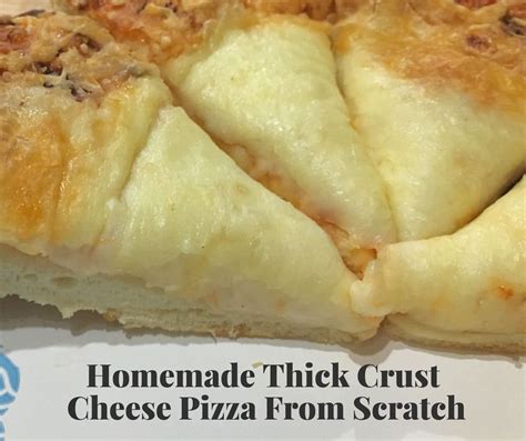 Thick Crust Cheese Pizza Using Homemade Pizza Dough