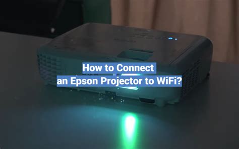 How to Connect an Epson Projector to WiFi? - ProjectorProfy