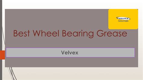 Best Wheel Bearing Grease by Velvex - Issuu