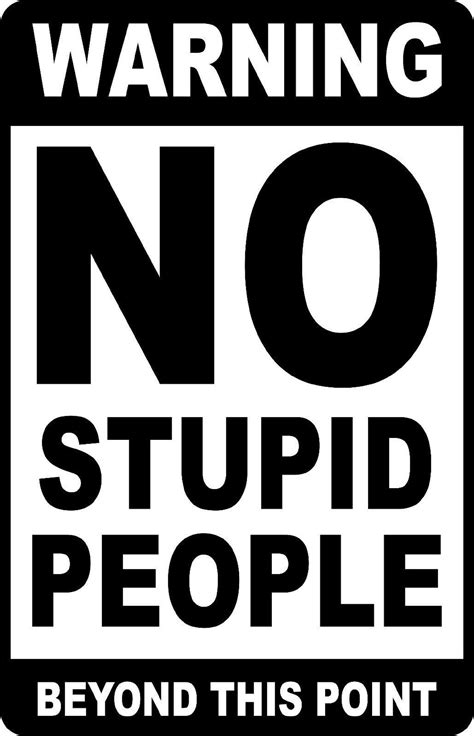 WARNING NO STUPID People Funny Novelty Aluminum 8 X 12 Sign - Etsy