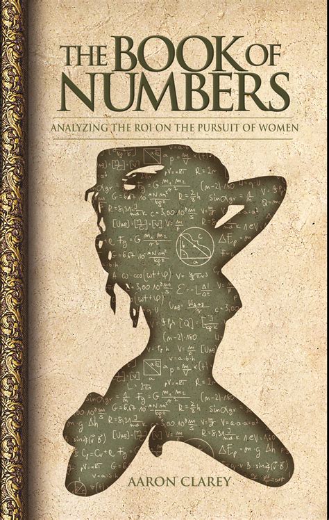 The Book of Numbers: Analyzing the ROI on the Pursuit of Women by Aaron Clarey | Goodreads