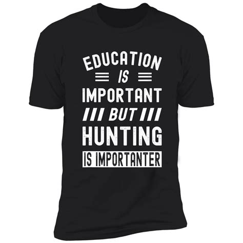 Hunting Is Importanter Hunter Funny T-Shirt