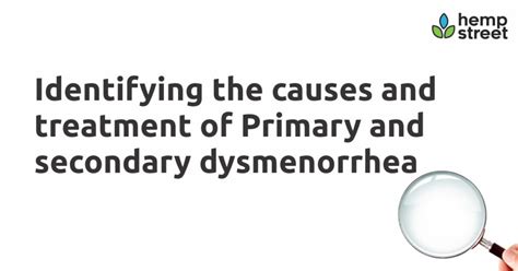 Identifying the causes & treatment of Primary & secondary dysmenorrhea